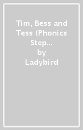 Tim, Bess and Tess (Phonics Step 4): Read It Yourself - Level 0 Beginner Reader