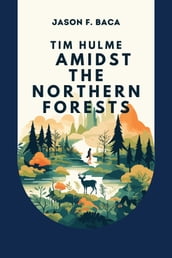 Tim Hulme Amidst the Northern Forests