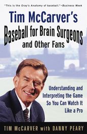 Tim McCarver s Baseball for Brain Surgeons and Other Fans