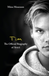 Tim ¿ The Official Biography of Avicii