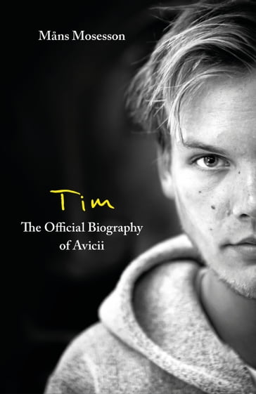 Tim  The Official Biography of Avicii - Mans Mosesson