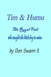 Tim and Humu (The Fish Who Taught Tim To Swim)