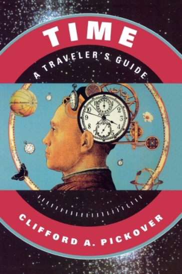 Time: A Traveler's Guide - Clifford A. Pickover