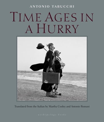 Time Ages in a Hurry - Antonio Tabucchi