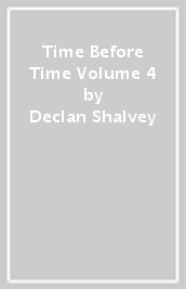 Time Before Time Volume 4