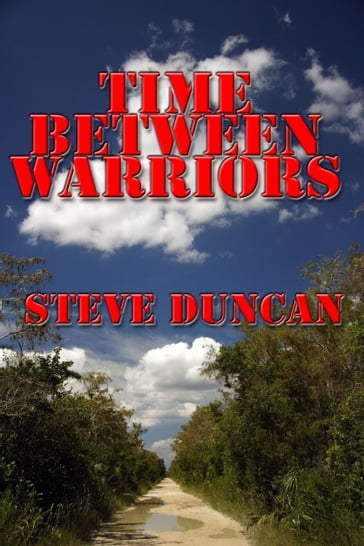 Time Between Warriors - Steve Duncan