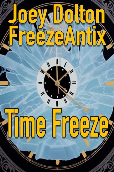 Time Freeze - JOEY DOLTON - Freeze Antix