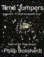 Time Jumpers Episode 3: A Small Navigation Error