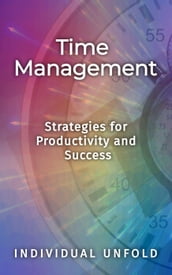 Time Management: Strategies for Productivity and Success