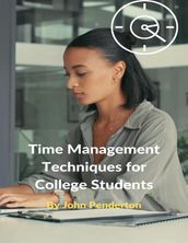 Time Management Techniques for College Students