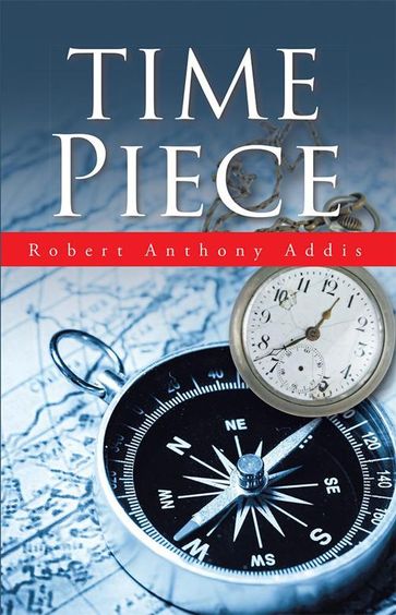 Time Piece - Robert Anthony Addis