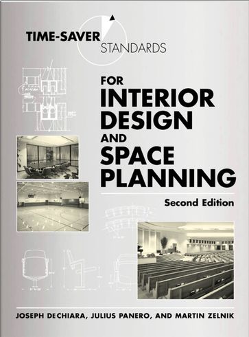 Time-Saver Standards for Interior Design and Space Planning, Second Edition - Joseph DeChiara - Julius Panero - Martin Zelnik