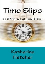 Time Slips Real Stories of Time Travel