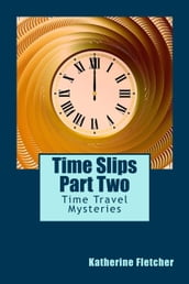 Time Slips Two - More Stories of Time Travel
