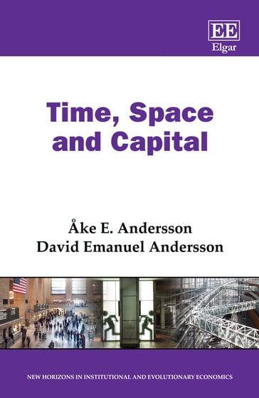 Time, Space and Capital - David Emanuel Andersson - Åke E. Andersson