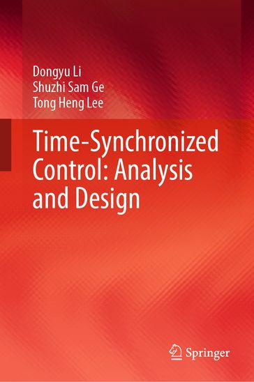 Time-Synchronized Control: Analysis and Design - Dongyu Li - Shuzhi Sam Ge - Tong Heng Lee