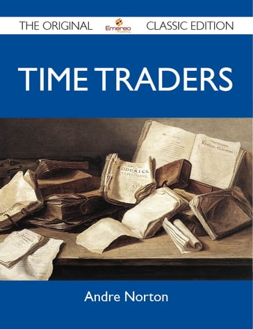 Time Traders - The Original Classic Edition - André Norton