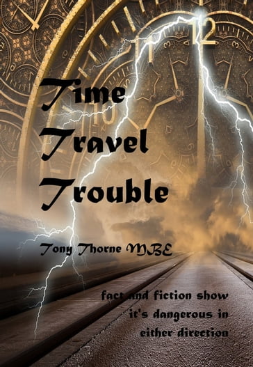 Time Travel Trouble - Tony Thorne MBE