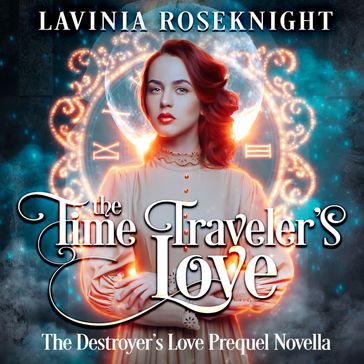 Time Traveler's Love, The - Lavinia Roseknight