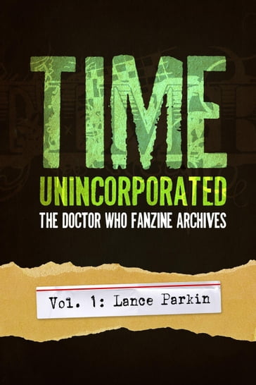 Time, Unincorporated 1: The Doctor Who Fanzine Archives: (Vol. 1: Lance Parkin) - Lance Parkin