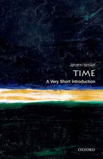 Time: A Very Short Introduction - Jenann Ismael