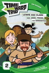 Time Warp Trio: Lewis and Clark...and Jodie, Freddi, and Samantha