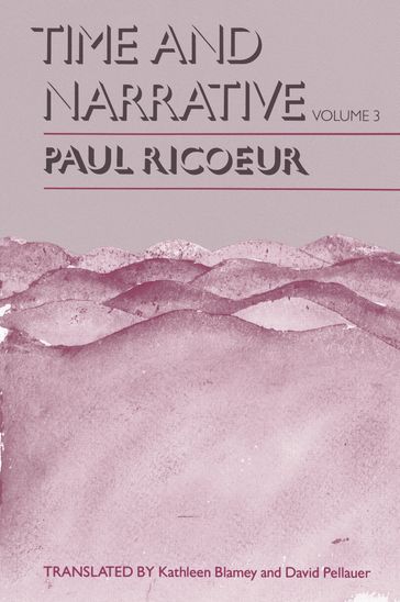 Time and Narrative, Volume 3 - Paul Ricoeur