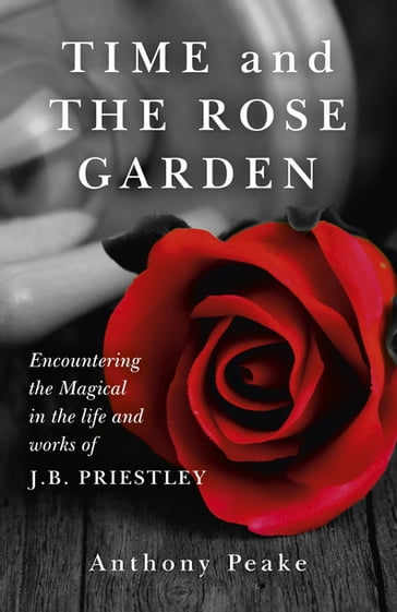 Time and The Rose Garden - Anthony Peake