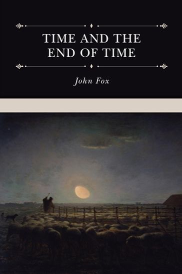 Time and the End of Time - John Fox