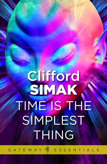 Time is the Simplest Thing - Clifford D. Simak