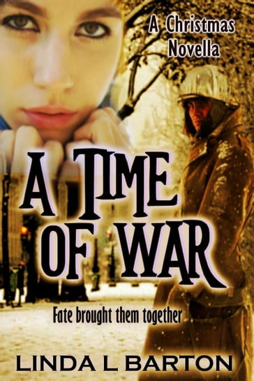 A Time of War: A Christmas Novella - Linda L Barton