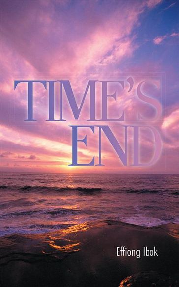 Time's End - Effiong Ibok