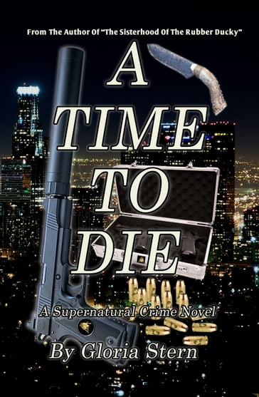 A Time to Die: A Supernatural Crime Novel - Gloria Stern