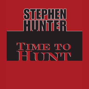 Time to Hunt - Stephen Hunter