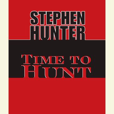 Time to Hunt - Stephen Hunter