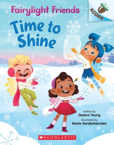 Time to Shine: An Acorn Book (Fairylight Friends #2) - Jessica Young