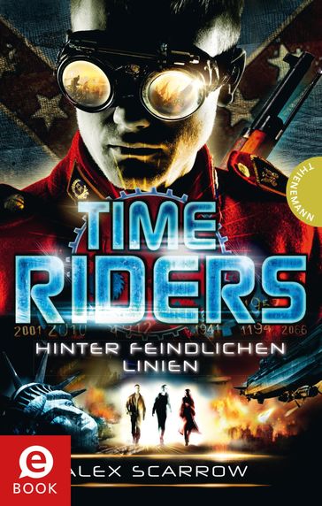 TimeRiders, Band 4: TimeRiders, Hinter feindlichen Linien - Alex Scarrow - Fraser James - Michael Kimmerle