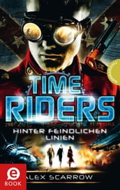 TimeRiders, Band 4: TimeRiders, Hinter feindlichen Linien