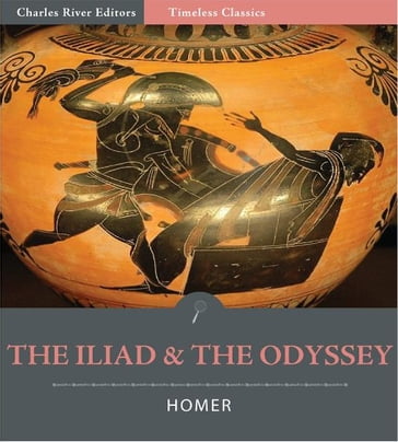 Timeless Classics: The Iliad and The Odyssey (Illustrated) - Homer