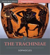 Timeless Classics: The Trachiniae (Illustrated)