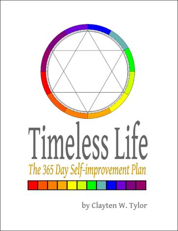 Timeless Life: The 365 Day Self-improvement Plan - Clayten W. Tylor