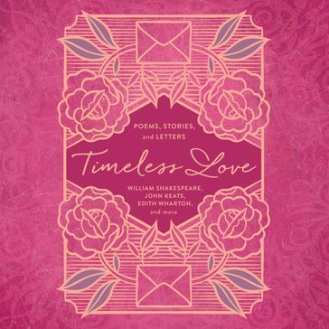 Timeless Love - William Shakespeare - John Keats - Edith Wharton