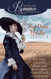 A Timeless Romance Anthology: Mail Order Bride Collection
