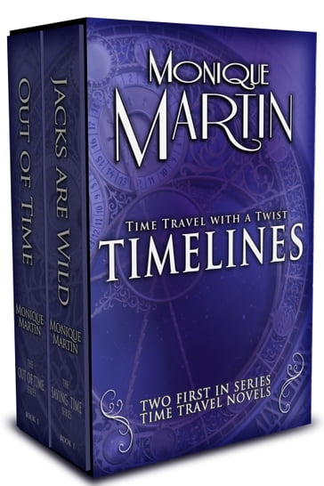 Timelines: Two First-In-Series Novels (Out of Time & Jacks Are Wild) - Monique Martin