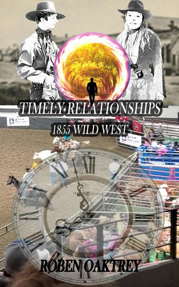Timely Relationships: 1855 Wild West - Roben Oaktrey
