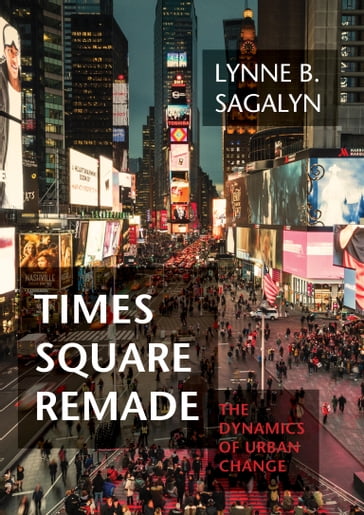 Times Square Remade - Lynne B. Sagalyn