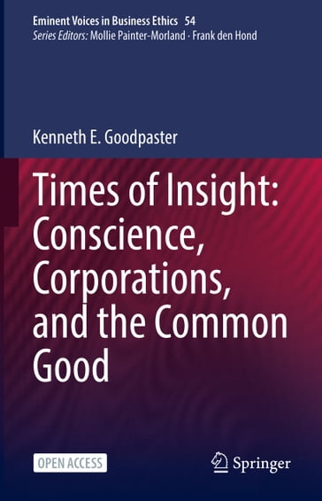 Times of Insight: Conscience, Corporations, and the Common Good - Kenneth E. Goodpaster