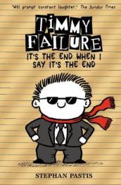 Timmy Failure: It s the End When I Say It s the End