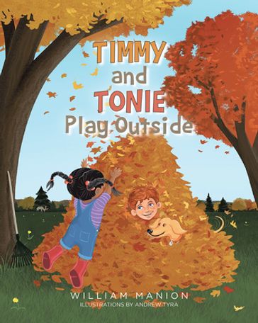 Timmy and Tonie Play Outside - William Manion