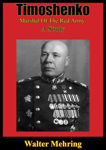 Timoshenko, Marshal Of The Red Army: A Study - Walter Mehring